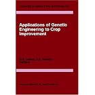 Applications of Genetic Engineering to Crop Improvement (Advances in Agricultural... by G.B. Collins and J.F. Petolino