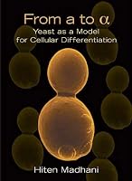 From a to Alpha: Yeast As a Model for Cellular Differentiation