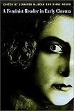 A Feminist Reader in Early Cinema (A Camera Obscura Book)