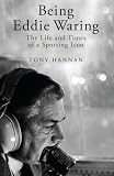 Cover of Being Eddie Waring by Tony Hannan 1845963008