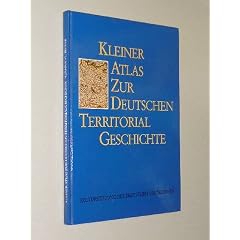Kleiner Atlas zur deutschen Territorialgeschichte