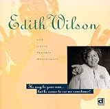 Review Edith Wilson  / He May Be Your Man, But He Comes to See Me Sometimes