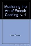 Mastering the art of French cooking