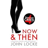 Now & Then (a Donovan Creed Novel) ~ John Locke
