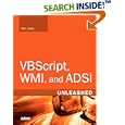 VBScript, WMI, and ADSI Unleashed: Using VBScript, WMI, and ADSI... by  Don Jones