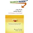 I'm Fine with God...It's Christians I Can't Stand: Getting Past the Religious Garbage in the Search for Spiritual Truth... by Bruce Bickel and Stan Jantz
