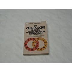 Die chinesische und die abendl�ndische Astrologie : e. Vergleich zwischen d. fern�stl. u.d. europ. Tierkreiszeichen.