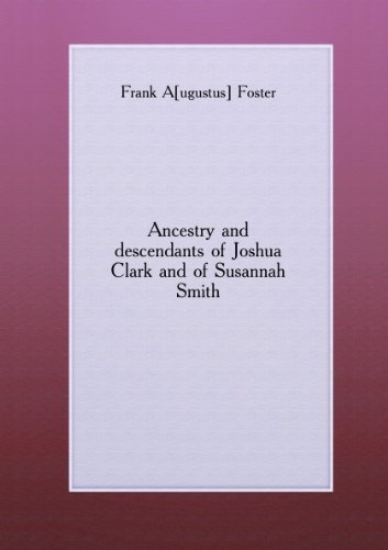 Produkt-Bild: Ancestry and descendants of Joshua Clark and of Susannah Smith. 12