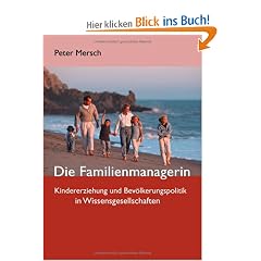 Die Familienmanagerin: Kindererziehung und Bev�lkerungspolitik in Wissensgesellschaften