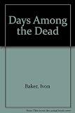 Days among the dead