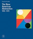 The New American Abstraction 1950-1970