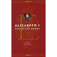 Elizabeth I: Collected Works