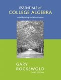 Essentials of College Algebra with Modeling and Visualization (3rd Edition) (Rockswold Series)