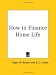 How to Finance Home Life