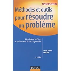 M�thodes et Outils pour r�soudre un probl�me : 45 outils pour am�liorer les performances de votre organisation