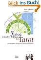 Im Dialog mit den Bildern des Tarot: Den Rider Waite Tarot ganz neu entdecken und verstehen