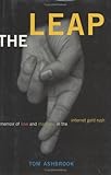 The Leap: A Memoir of Love and Madness in the Internet Gold Rush