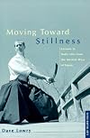 Moving Toward Stillness: Lessons in Daily Life from the Martial Ways of Japan