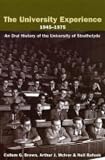 Cover of The University Experience 1945-1975 by Callum G. Brown Arthur McIvor Neil C. Rafeek 0748619321
