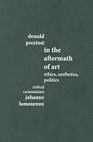 In the Aftermath of Art: Ethics, Aesthetics and Politics (Routledge Critical Voices in Art, Theory and Culture)
