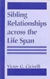 Sibling Relationships across the Lifespan