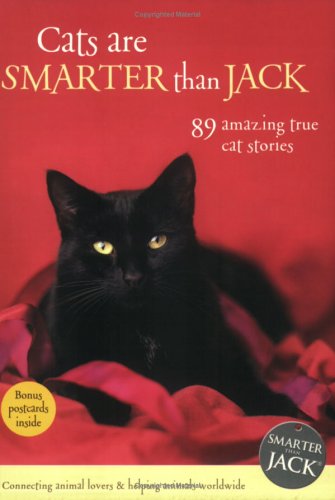 Cats Are Smarter Than Jack: 89 amazing true cat stories, connecting animal lovers and helping animals worldwide (Smarter Than Jack) under Animal Rights in The Books Store