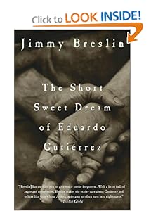 The Short Sweet Dream of Eduardo Gutierrez Jimmy Breslin