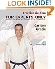 Brazilian Jiu-Jitsu: For Experts Only