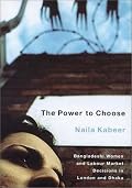 Power to Choose: Bangladeshi Women and Labor Market Decisions in London and Dhaka