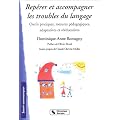Rep�rer et accompagner les troubles du langage : Outils pratiques, mesures p�dagogiques, adaptatives et r��ducatives