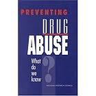Preventing Drug Abuse: What Do We Know? by  Committee on Substance Abuse Prevention Research, National Research Council, Dean R. Gerstein, and Lawrence W. Green