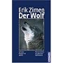 Der Wolf: Verhalten, �kologie und Mythos von Erik Zimen