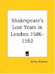 Shakespeare's Lost Years in London 1586-1592