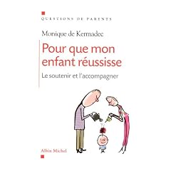 Pour que mon enfant r�ussisse - Le soutenir et l'accompagner