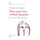 Pour que mon enfant r�ussisse - Le soutenir et l'accompagnerpar Monique de Kermadec