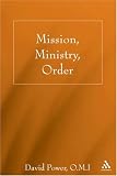  : Mission, Ministry, Order: Reading the Tradition in the Present Context