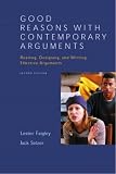 Good reasons with contemporary arguments : reading, designing, and writing effective arguments