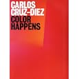 Carlos Cruz-Diez: Color Happens