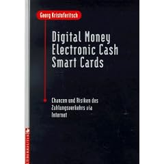 Digital Money - Electronic Cash - Smart Cards. Chancen und Risiken des Zahlungsverkehrs via Internet