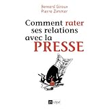 Comment rater ses relations avec la pressepar Pierre Zimmer