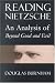 Reading Nietzsche: An Analysis of "Beyond Good and Evil": An Analysis of "Beyond Good and Evil"