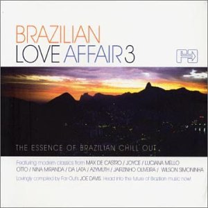 CD-Charts  Music : Brazilian Love Affair Vol.3: the Essence of Brazilian Chill Out