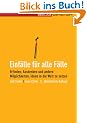 Einf�lle f�r alle F�lle: Erfinden, Ausdenken und andere M�glichkeiten, Ideen in die Welt zu setzen