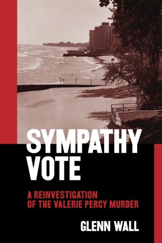 Sympathy Vote: a Reinvestigation of the Valerie Percy Murder