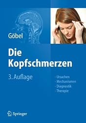 Die Kopfschmerzen: Ursachen, Mechanismen, Diagnostik und Therapie in der Praxis (German Edition)