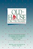 img - for Old-House Dictionary: An Illustrated Guide to American Domestic Architecture (1600-1940) (1600-1940) book / textbook / text book
