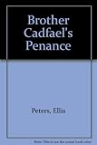 Brother Cadfael's penance : the twentieth chronicle of Brother Cadfael