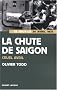 La chute de Sa�gon : Cruel Avril 1975