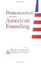 Protestantism And The American Founding (Loyola Topics in Political Philosophy)