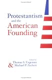 Protestantism And The American Founding (Loyola Topics in Political Philosophy)